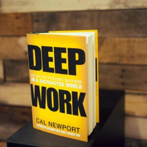 Deep Work Rules for Focused Success in a Distracted World By Cal Newport